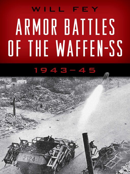 Title details for Armor Battles of the Waffen-SS by Will Fey - Available